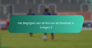 Het Begrijpen van de Rol van de Doelman in 3-tegen-3